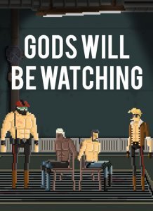 Gods Will Be Watching Gods Will Be Watching