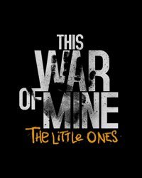 This War of Mine: The Little Ones This War of Mine: The Little Ones