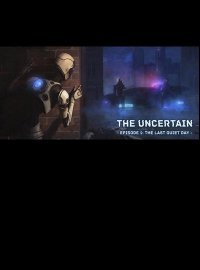 The Uncertain: Episode 1 - The Last Quiet Day (2016)