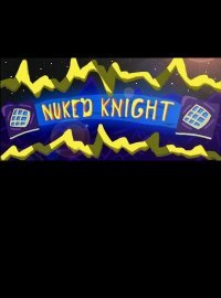 NUKED KNIGHT (2016)
