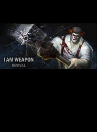 I am weapon: Revival I am weapon: Revival