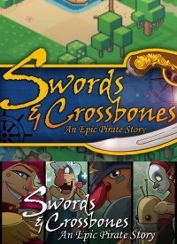 Swords & Crossbones: An Epic Pirate Story Swords & Crossbones: An Epic Pirate Story