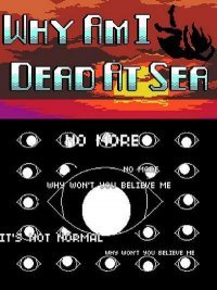 Why Am I Dead at Sea Why Am I Dead at Sea