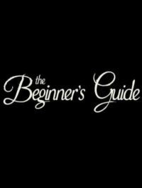The Beginner's Guide The Beginner's Guide