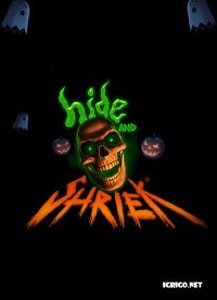 Hide and Shriek