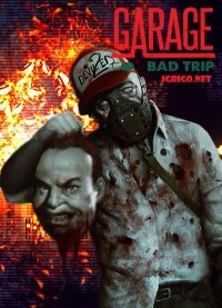 GARAGE: Bad Trip