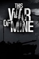 This War of Mine This War of Mine