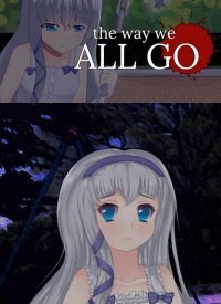 The Way We All Go The Way We All Go