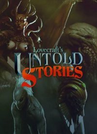 Lovecraft's Untold Stories Lovecraft's Untold Stories