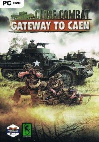 Close Combat - Gateway to Caen Close Combat - Gateway to Caen