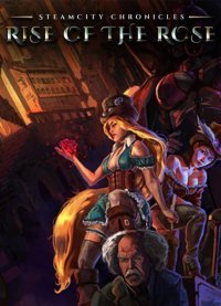 SteamCity Chronicles - Rise Of The Rose SteamCity Chronicles - Rise Of The Rose