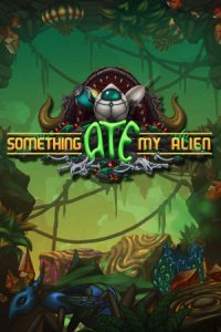 Something Ate My Alien Something Ate My Alien