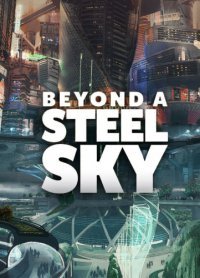 Beyond a Steel Sky Beyond a Steel Sky
